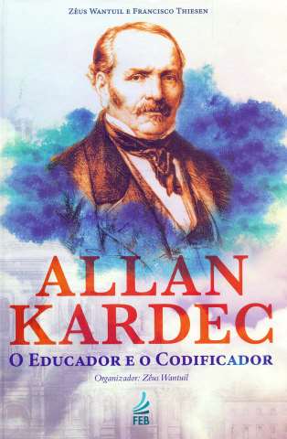 Allan Kardec: O Educador e o Codificador