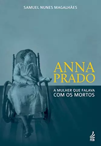 Anna Prado - A mulher que falava com os mortos
