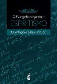 O Evangelho segundo o Espiritismo - Orientações para o estudo